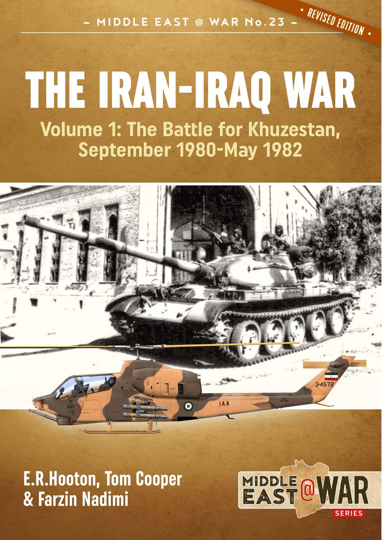 The Iran-Iraq War (1) The Battle For Khuzestan, September 1980-May 1982 by E. R. Hooton & Tom Cooper & Farzin Nadimi