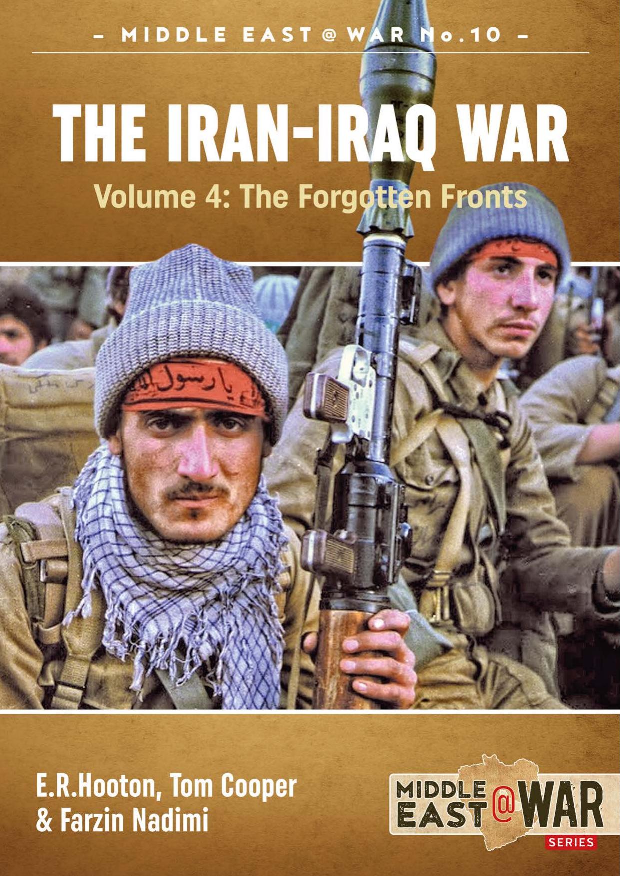 The Iran-Iraq War (4) The Forgotten Fronts by E. R. Hooton & Tom Cooper & Farzin Nadimi