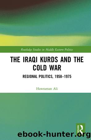The Iraqi Kurds and the Cold War by Hawraman Ali