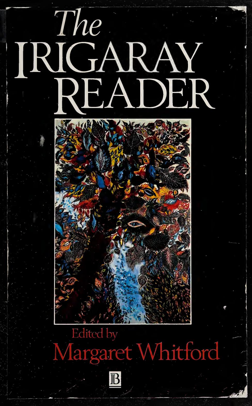 The Irigaray Readerr: Luce Irigaray by Margaret Whitford (editor) Luce Irigaray
