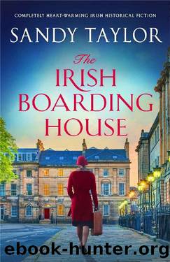 The Irish Boarding House: Completely heart-warming Irish historical fiction by Sandy Taylor