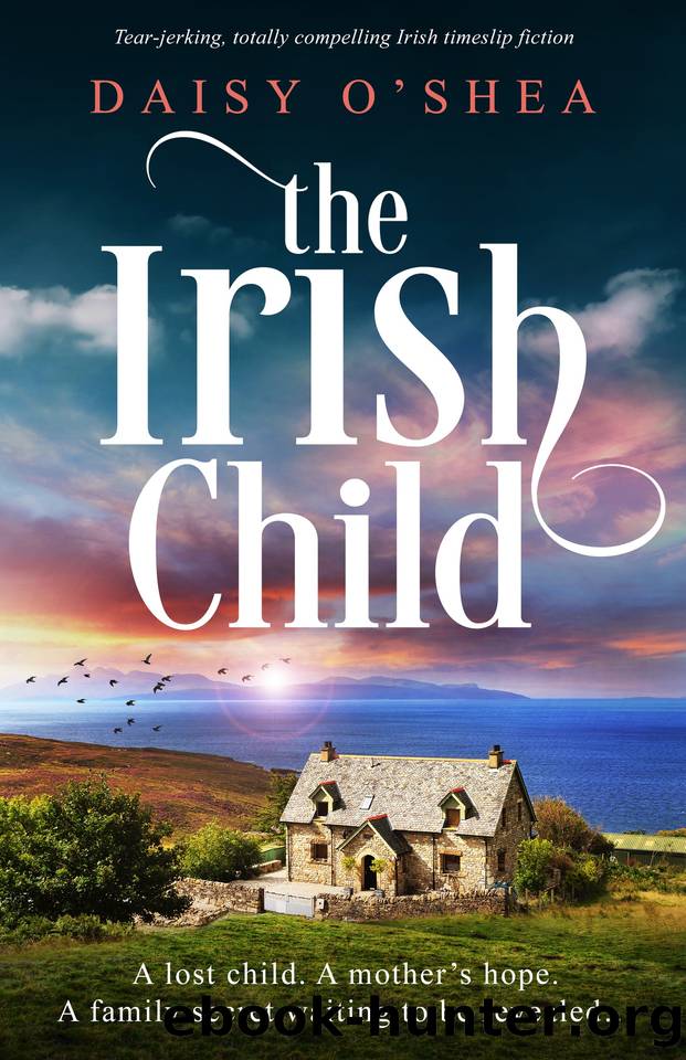 The Irish Child: Tear-jerking, totally compelling Irish timeslip fiction (Emerald Isles) by Daisy O'Shea