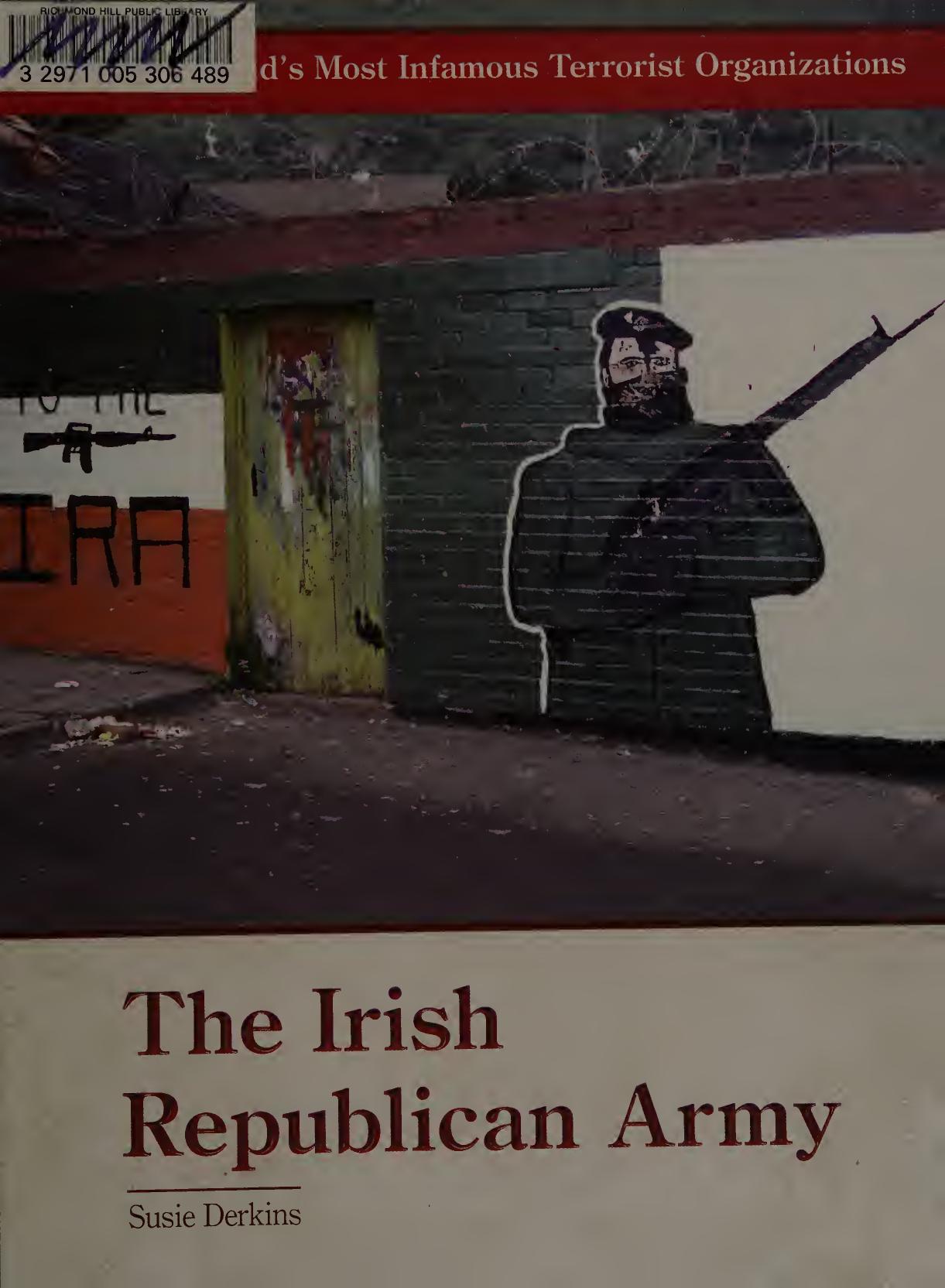 The Irish Republican Army (Inside the World's Most Infamous Terrorist Organizations) by Susie Derkins