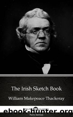 The Irish Sketch Book by William Makepeace Thackeray (Illustrated) by William Makepeace Thackeray
