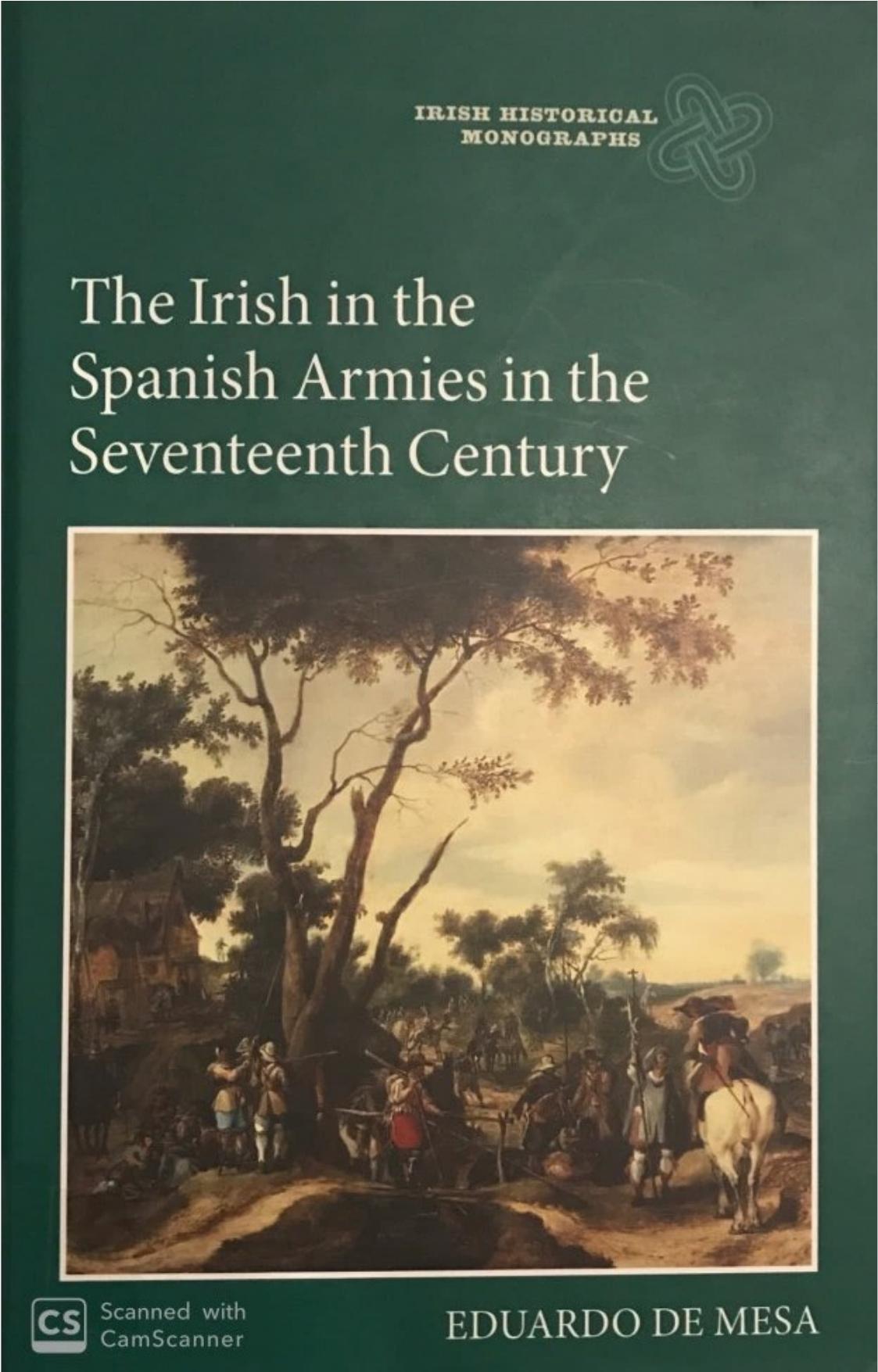The Irish in the Spanish Armies in the Seventeenth Century by Eduardo de Mesa