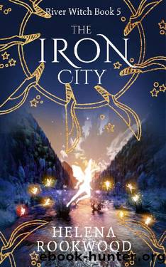The Iron City (River Witch Book 5) by Helena Rookwood