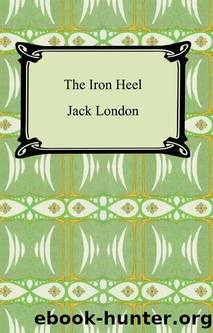 The Iron Heel [with Biographical Introduction] by Jack London