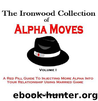 The Ironwood Collection of Alpha Moves by Ian Ironwood