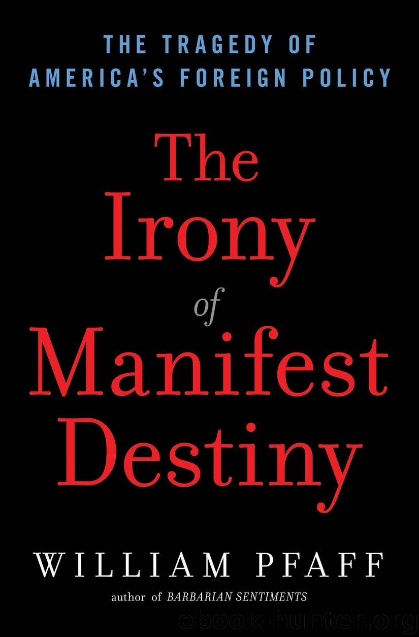 The Irony of Manifest Destiny by William Pfaff