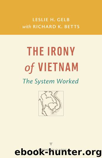 The Irony of Vietnam by Leslie H. Gelb