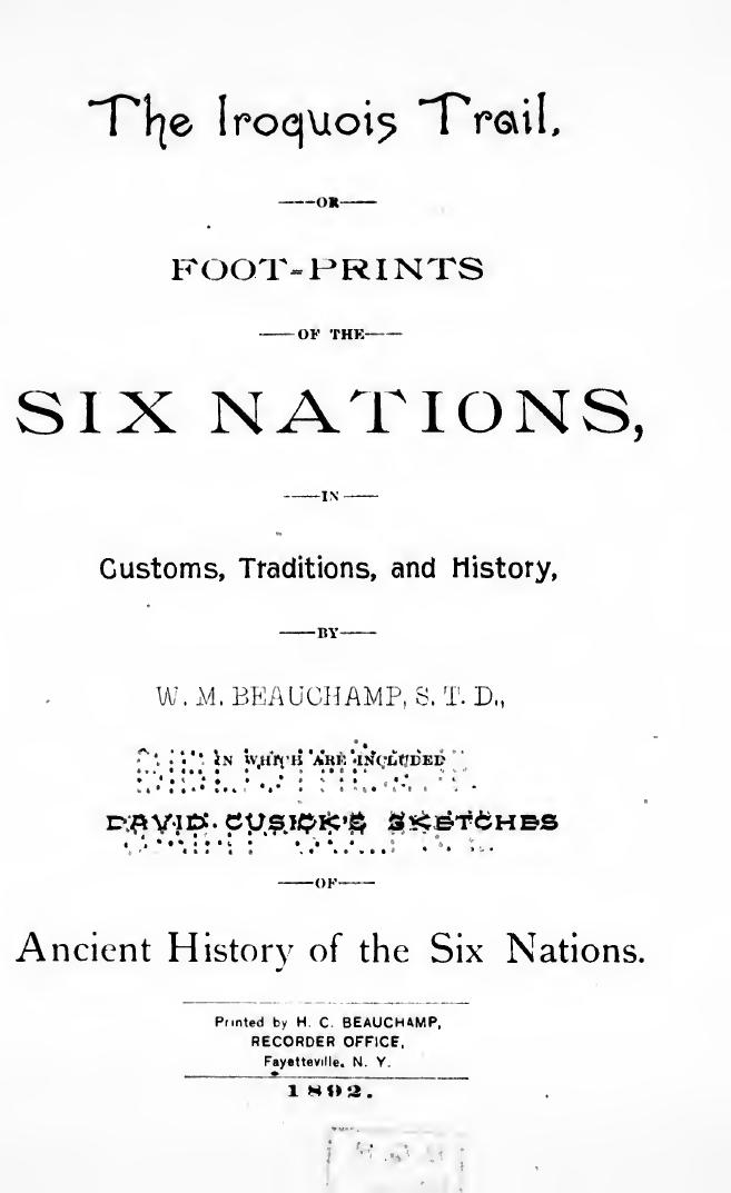 The Iroquois Trail, Or, Footprints of the Six Nations: In Customs, Traditions and History by William Martin Beauchamp