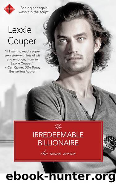 The Irredeemable Billionaire~Muse series by Lexxie Couper
