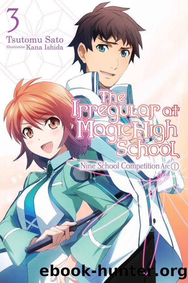 The Irregular at Magic High School, Vol. 03: Nine School Competition Arc I by Tsutomu Sato and Kana Ishida