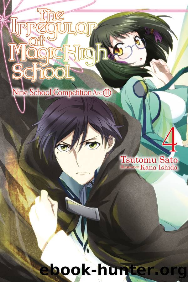 The Irregular at Magic High School, Vol. 04: Nine School Competition Arc II by Tsutomu Sato and Kana Ishida