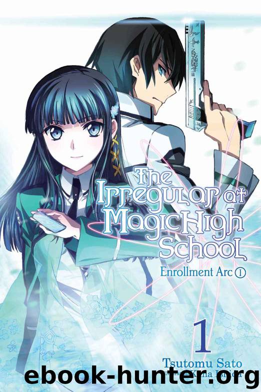 The Irregular at Magic High School, Vol. 1 (light novel): Enrollment Arc, Part I by Tsutomu Satou