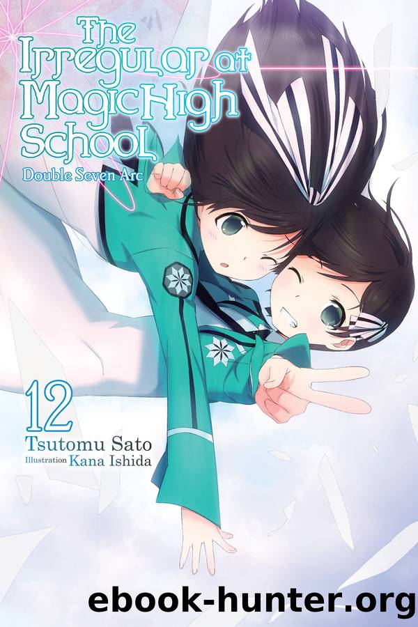 The Irregular at Magic High School, Vol. 12: Double Seven Arc by Tsutomu Sato and Kana Ishida