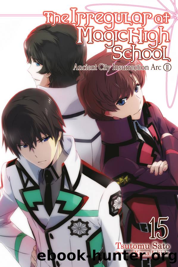 The Irregular at Magic High School, Vol. 15: Ancient City Insurrection Arc II by Tsutomu Sato and Kana Ishida