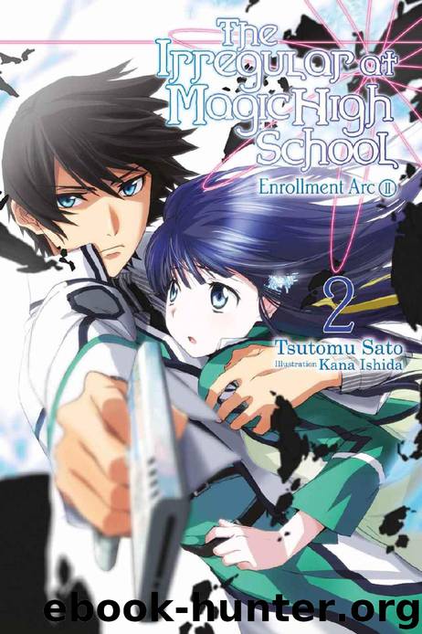 The Irregular at Magic High School, Vol. 2 (light novel): Enrollment Arc, Part II by Tsutomu Satou