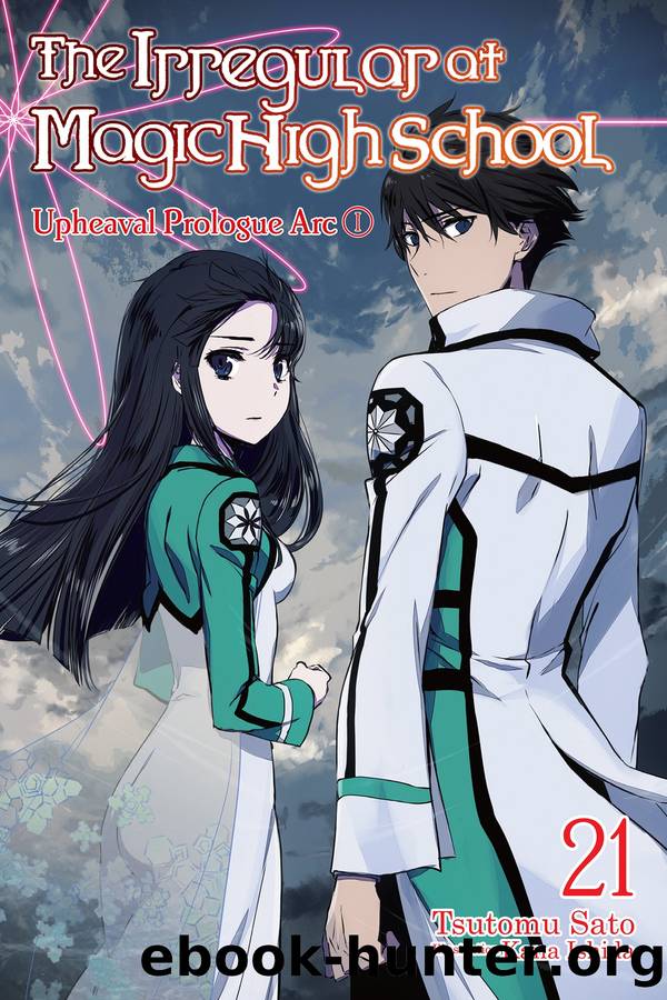 The Irregular at Magic High School, Vol. 21: Upheaval Prologue Arc I by Tsutomu Sato and Kana Ishida