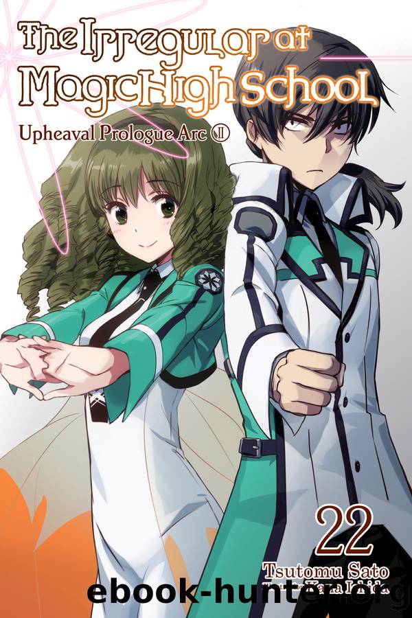 The Irregular at Magic High School, Vol. 22: Upheaval Prologue Arc II by Tsutomu Sato and Kana Ishida