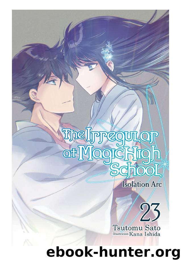 The Irregular at Magic High School, Vol. 23: Isolation Arc by Tsutomu Sato & Kana Ishida