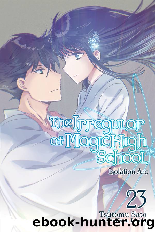 The Irregular at Magic High School, Vol. 23: Isolation Arc by Tsutomu Sato and Kana Ishida