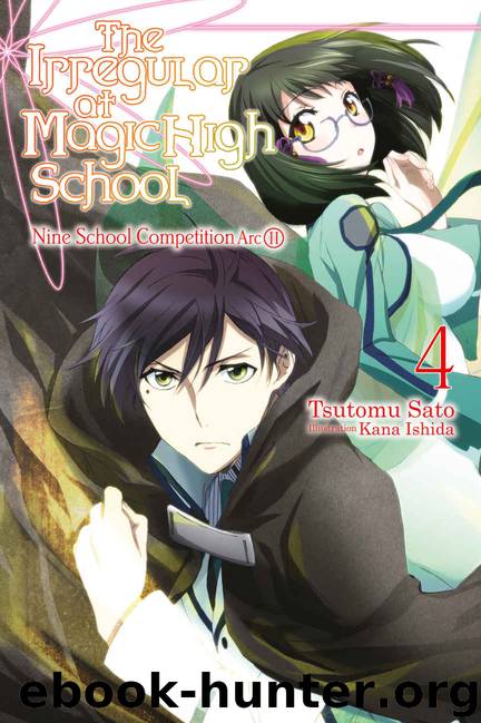 The Irregular at Magic High School, Vol. 4 (light novel): Nine School Competition, Part II by Tsutomu Satou