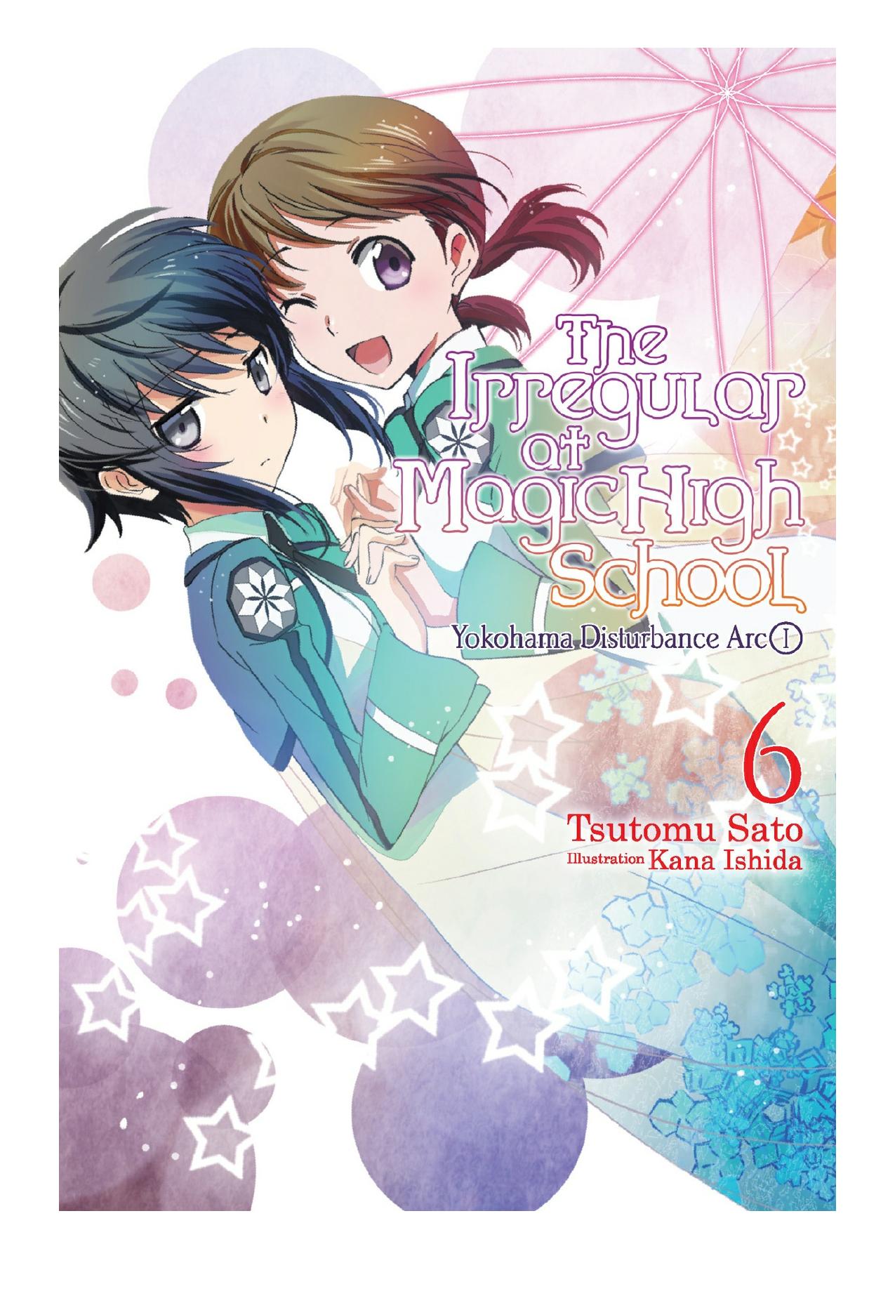 The Irregular at Magic High School, Vol. 6: Yokohama Disturbance Arc, Part I by Tsutomu Sato & Kana Ishida