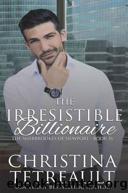 The Irresistible Billionaire (The Sherbrookes of Newport Book 16) by Christina Tetreault