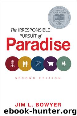 The Irresponsible Pursuit of Paradise by Jim Bowyer