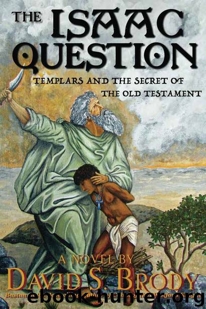 The Isaac Question: Templars and the Secret of the Old Testament (Templars in America Series Book 5) by David S. Brody