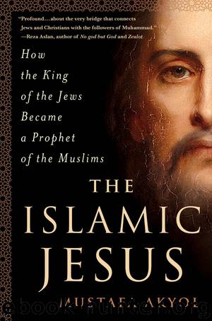 The Islamic Jesus by Mustafa Akyol