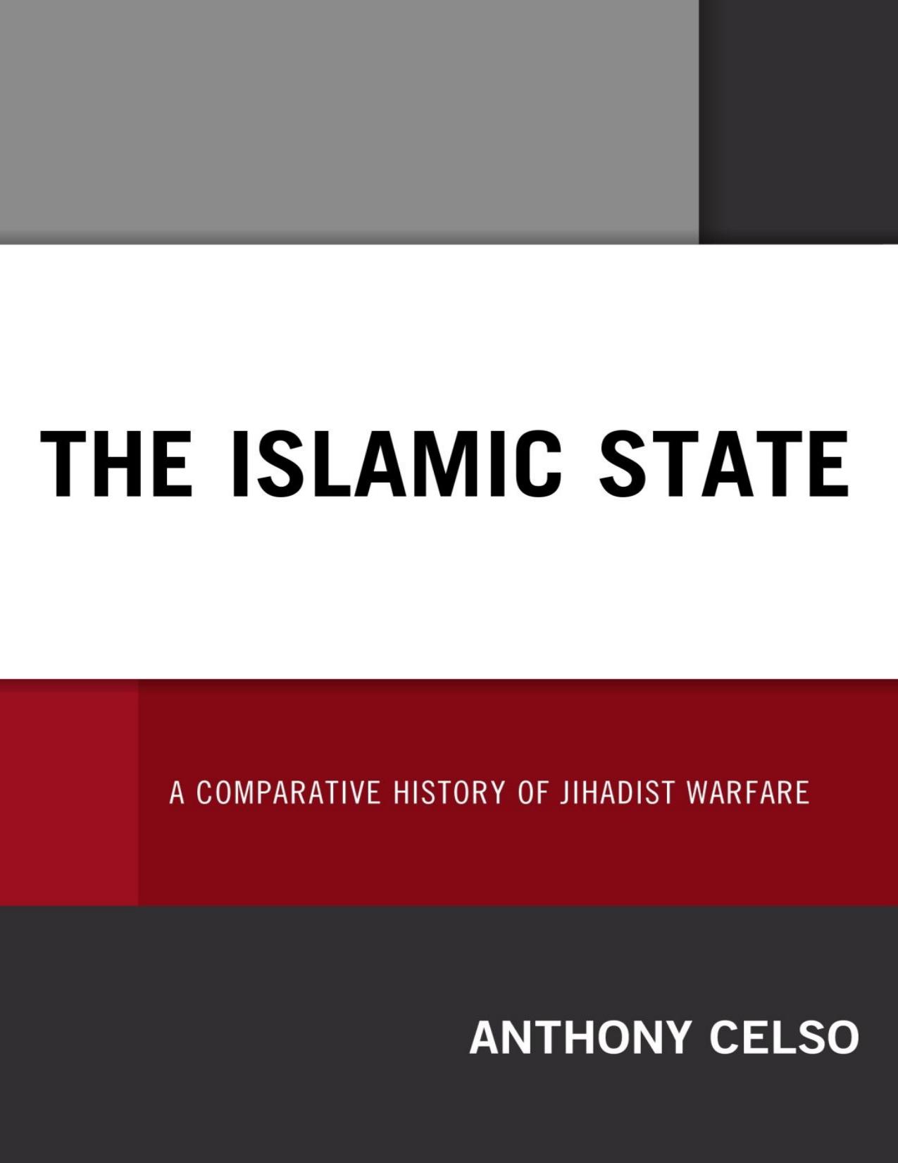 The Islamic State: A Comparative History of Jihadist Warfare by Anthony Celso