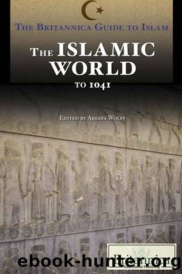 The Islamic World from Prehistory to 1041 by Ariana Wolff