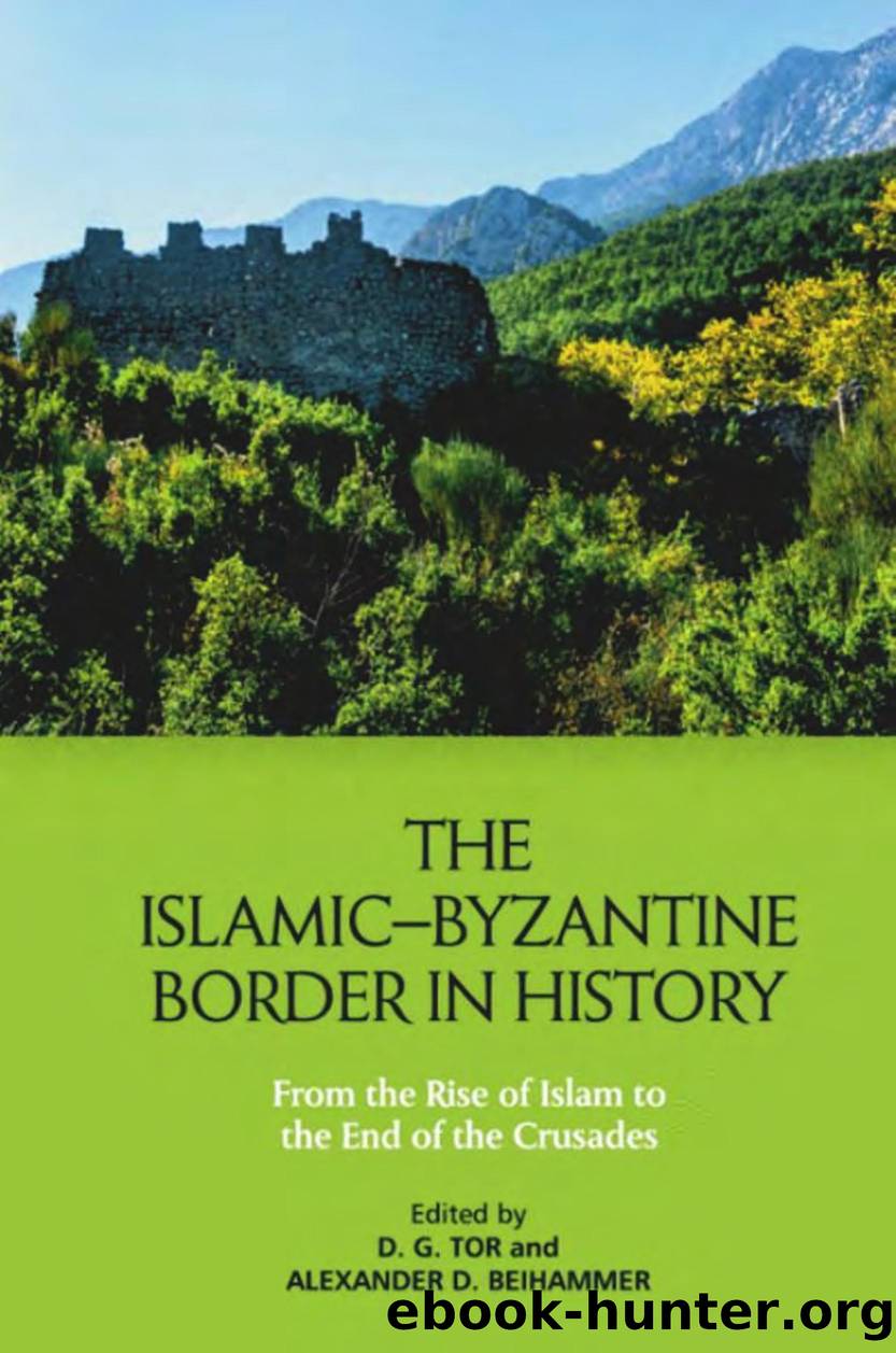 The Islamic-Byzantine Border in History: From the Rise of Islam to the End of the Crusades by Deborah Tor; Alexander Beihammer