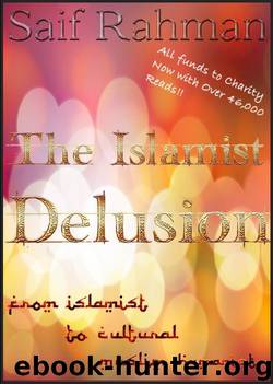 The Islamist Delusion - From Islamist to Cultural Muslim Humanist by Saif Rahman