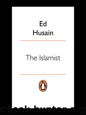 The Islamist: Why I Joined Radical Islam in Britain, What I Saw Inside and Why I Left by Ed Husain