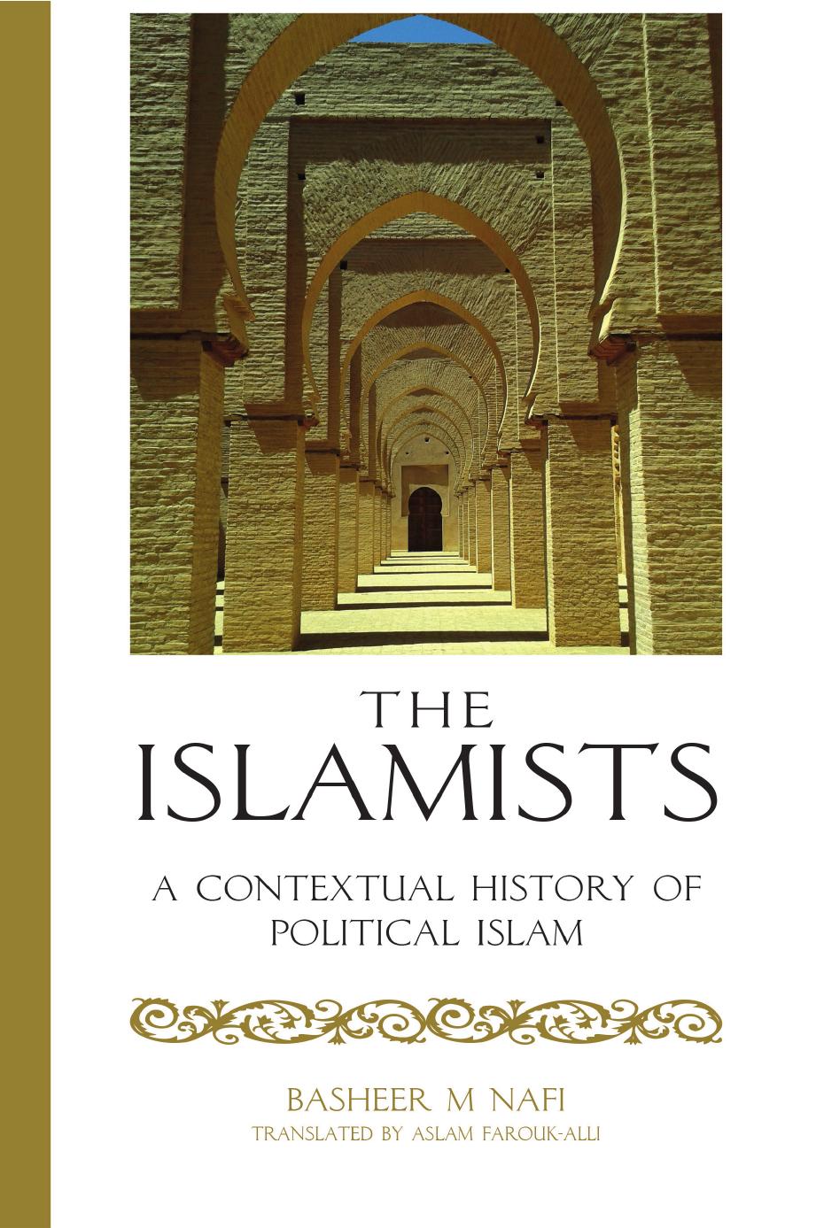 The Islamists: A Contextual History of Political Islam by M. Nafi