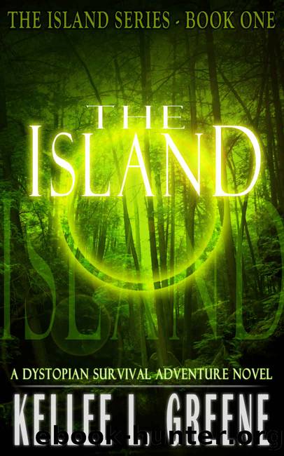 The Island - A Dystopian Survival Adventure Novel (The Island Series Book 1) by Kellee L. Greene
