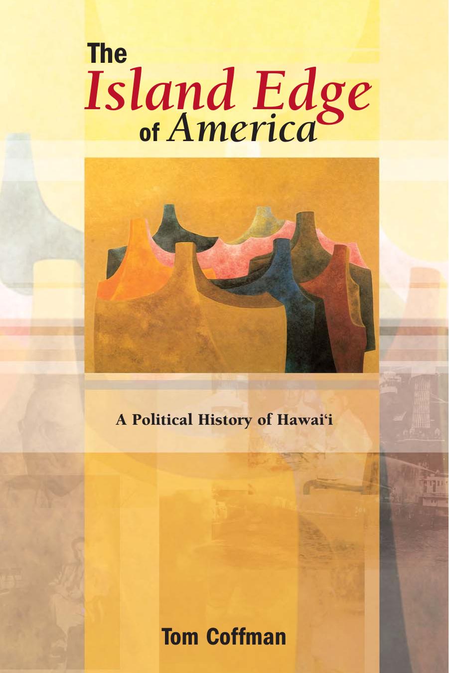 The Island Edge of America: A Political History of Hawai'i by Tom Coffman