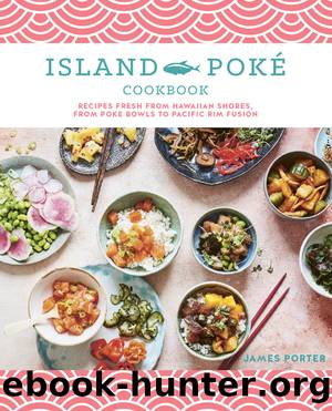 The Island PokÃ© Cookbook by James Porter