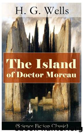 The Island of Doctor Moreau (Science Fiction Classic) by H. G. Wells
