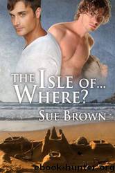 The Isle Of... Where? by Sue Brown