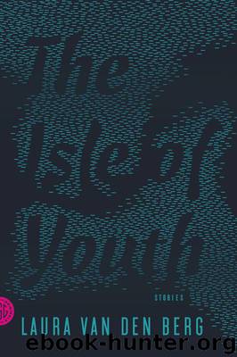 The Isle of Youth: Stories by van den Berg Laura