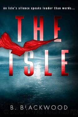 The Isle: An addictive psychological thriller with a chilling twist by B. Blackwood