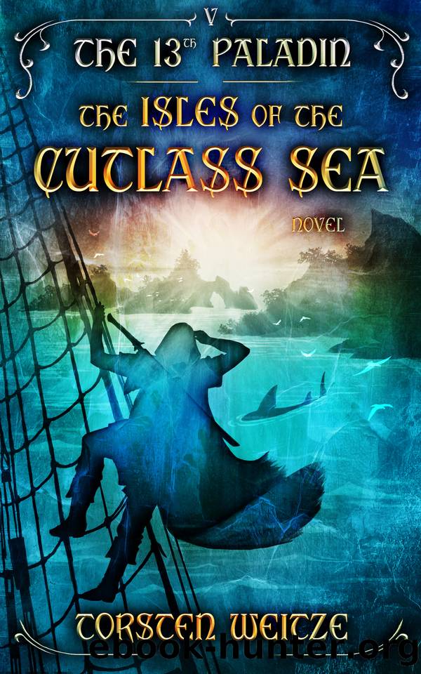 The Isles of the Cutlass Sea: The 13th Paladin (Volume V) by Weitze Torsten