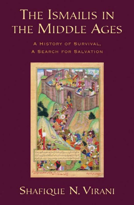 The Ismailis in the Middle Ages: A History of Survival, a Search for Salvation by Shafique N. Virani