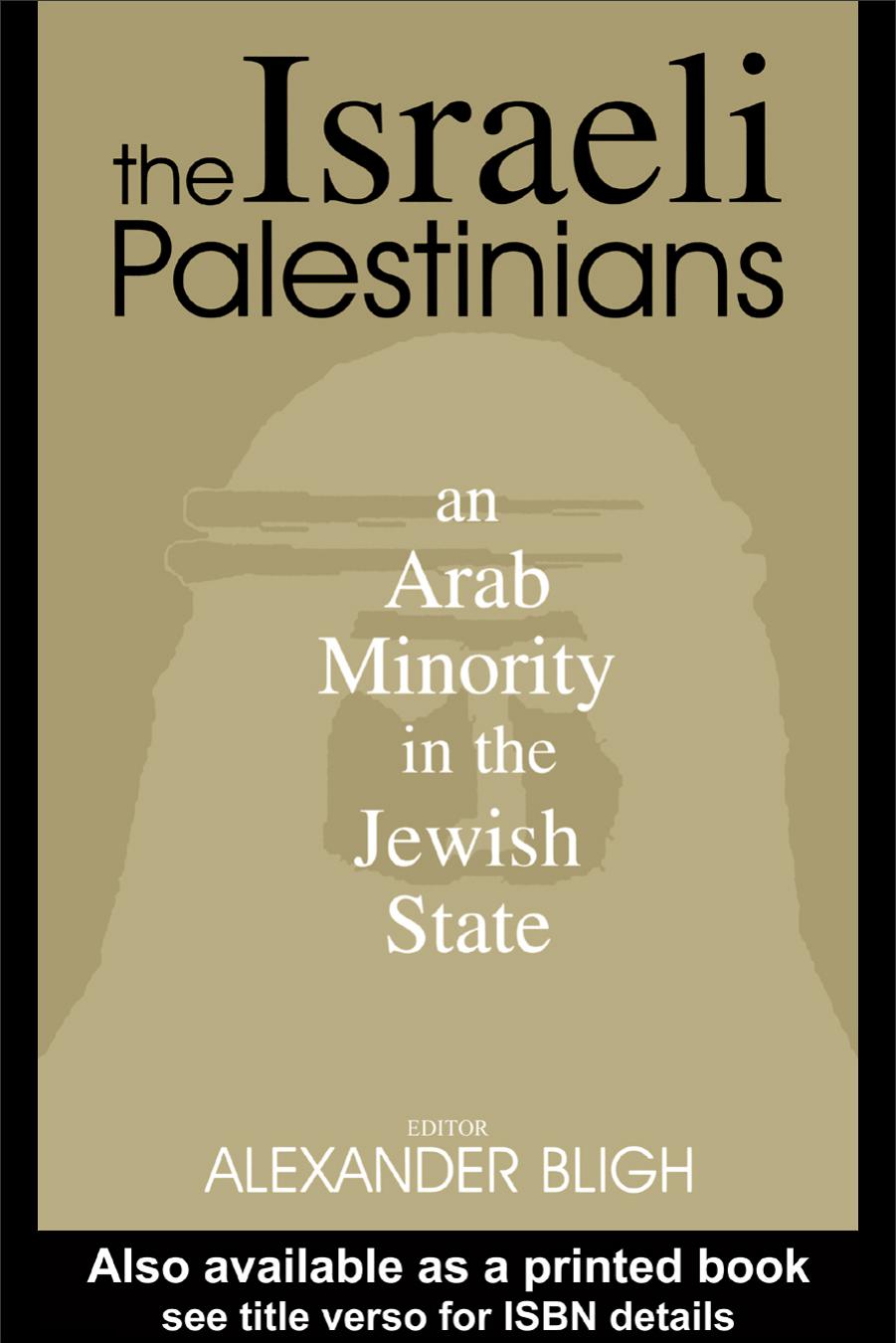 The Israeli Palestinians: An Arab Minority in the Jewish State by Alexander Bligh