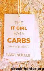 The It Girl Eats Carbs by Nara Noelle