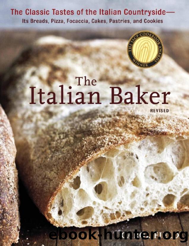 The Italian Baker, Revised: The Classic Tastes of the Italian Countryside--Its Breads, Pizza, Focaccia, Cakes, Pastries, and Cookies - PDFDrive.com by Carol Field